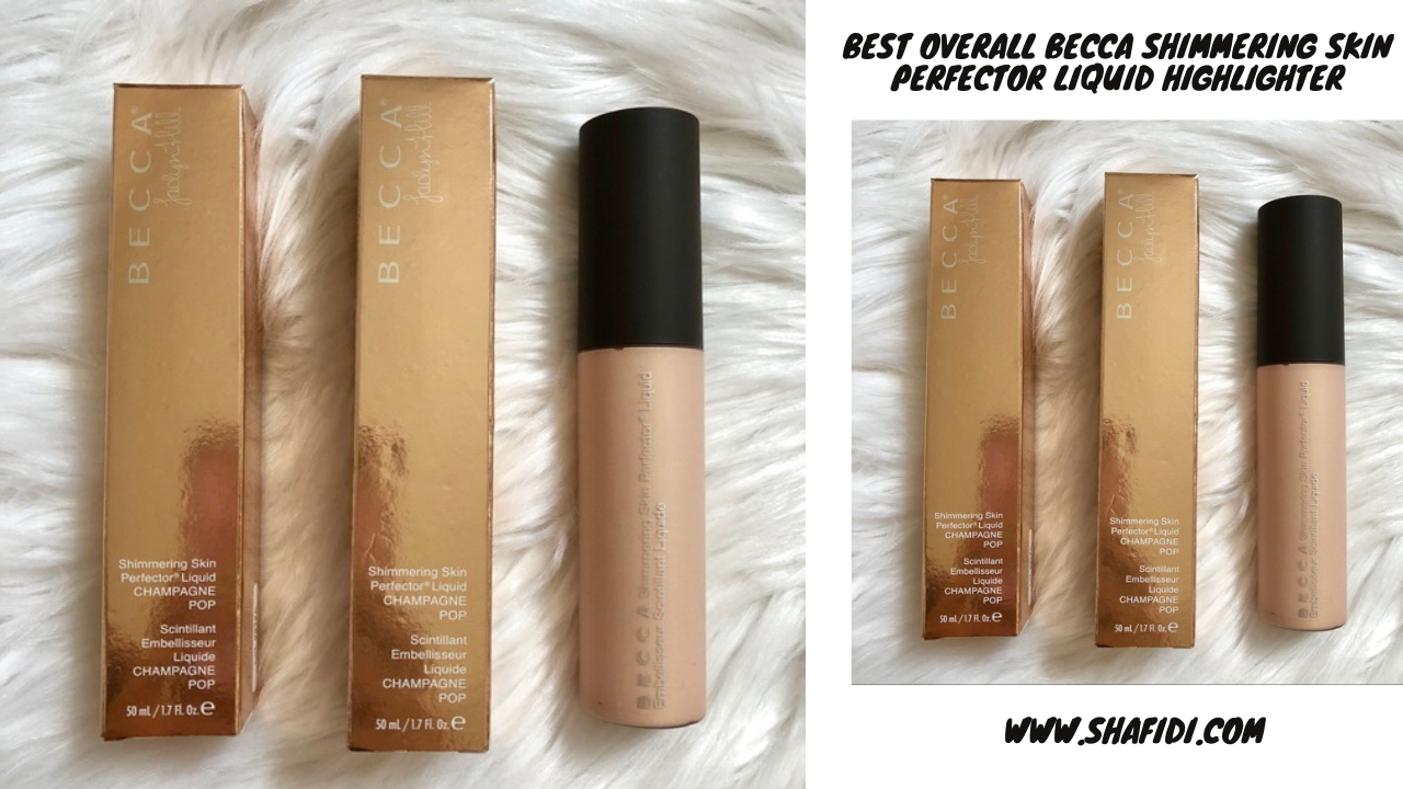 A) BEST OVERALL BECCA SHIMMERING SKIN PERFECTOR LIQUID HIGHLIGHTER